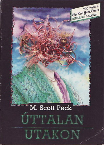 M. Scott Peck - ttalan utakon (A szeretet, a hagyomnyos rtkek s a szellemi fejlds j pszicholgija)