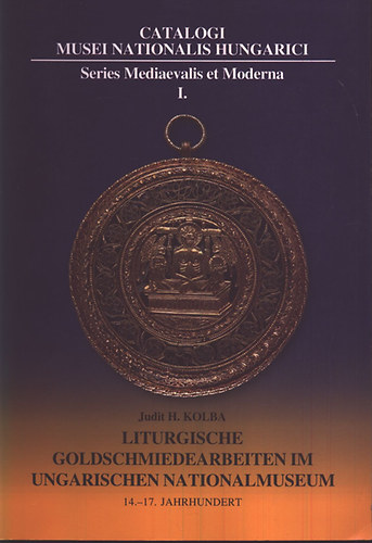 Liturgische Goldschmiedearbeiten im Ungarischen Nationalmuseum