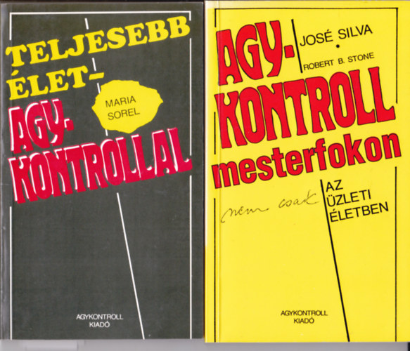 2 db k�nyv "agykontroll" t�m�ban: Maria Sorel:Teljesebb �let - agykontrollal + Jos� Silva:Agykontroll mesterfokon (nem csak) az �zleti �letben.
