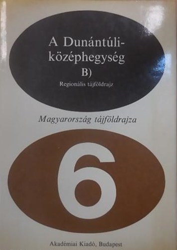 A Dunntli-kzphegysg B) Regionlis tjfldrajz (Magyarorszg tjfldrajza 6)