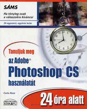Tanuljuk meg az Adobe photoshop CS hasznlatt 24 ra alatt