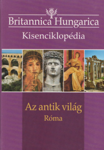 Az antik vilg - Rma (Britannica Hungarica Kisenciklopdia)