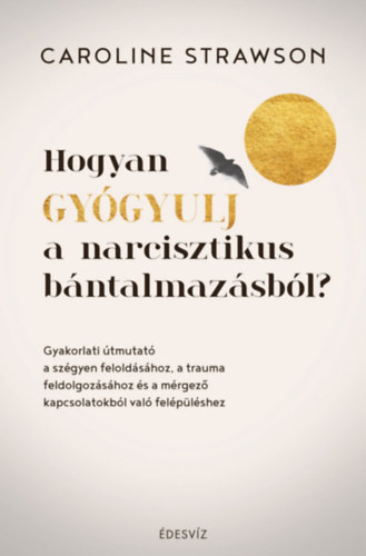 Hogyan gy�gyulj a narcisztikus b�ntalmaz�sb�l?
