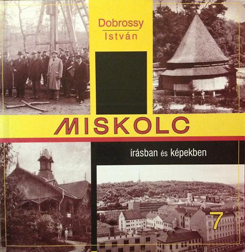 Miskolc �r�sban �s k�pekben 7.