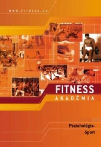 Fitness Akadmia - Pszicholgia s sport (Eladsvzlatok)