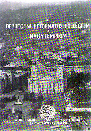 A Debreceni Reform�tus Koll�gium �s Nagytemplom