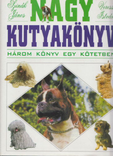 Nagy kutyaknyv  (A kutya tartsa, tenysztse, nevelse - A kutya betegsgei - A vilg kutyafajti) Hrom knyv egy ktetben.