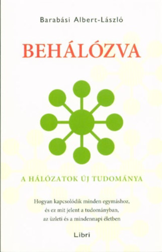 Barabsi Albert-Lszl - Behlzva - A hlzatok j tudomnya