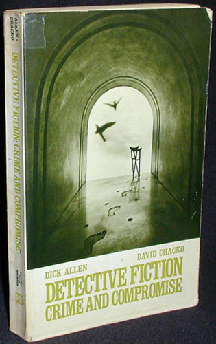 Dick Allen David Chacko - Detective Fiction: Crime and Compromise