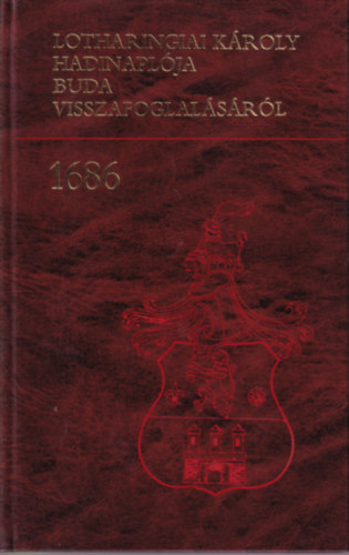 Lotharingiai Kroly hadinaplja Buda visszafoglalsrl 1686