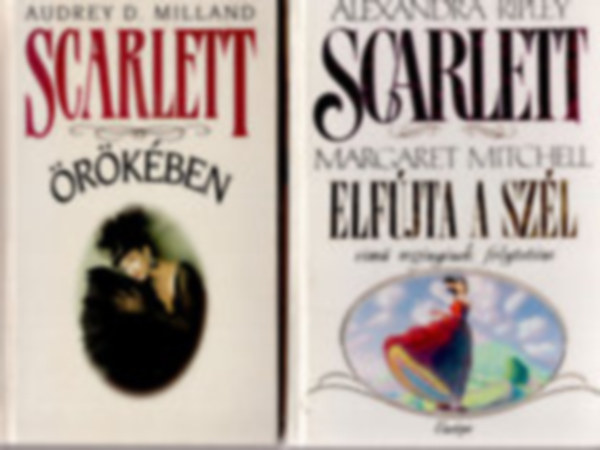 Audrey D. Milland - Alexandra Ripley - Scarlett rkben + Scarlett ( Margaret Mitchell Elfjta a szl cm regnynek folytatsa)