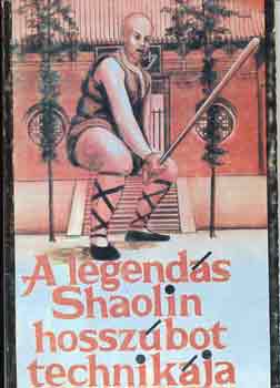A legends Shaolin hosszbot technikja
