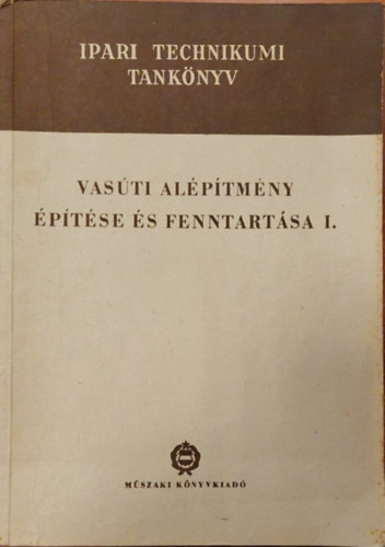 Vas�ti fel�p�tm�ny �p�t�se �s fenntart�sa I.