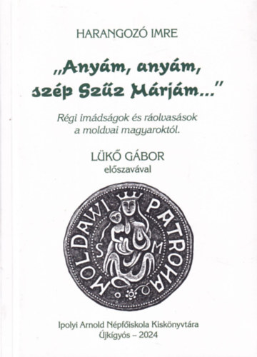 Harangoz Imre - "Anym, anym, szp szz Mrjm..."