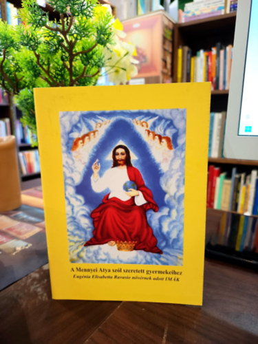 Eug�nia Elisabetta Ravasio - A Mennyei Atya sz�l agyermekeihez.