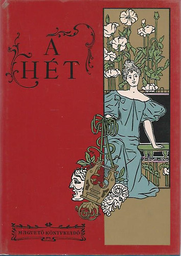 Fbri Anna; Steinert gota (szerk.) - A ht - Politikai s irodalmi szemle 1890-1899