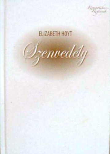 Elizabeth Hoyt; - Szenvedly