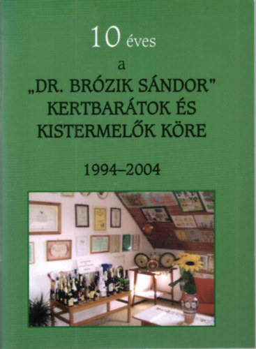 Dr. Csepregi Csaba - 10 ves a Dr. Brzik Sndor Kertbartok s Kistermelk Kre 1994-2004