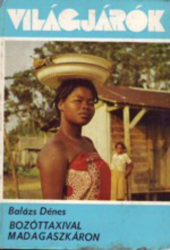 Boz�ttaxival Madagaszk�ron - Az Indiai-�ce�n gy�ngye geogr�fus szemmel (Vil�gj�r�k 154.)