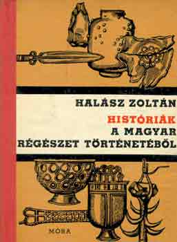 Halsz Zoltn - Histrik a magyar rgszet trtnetbl (bvr knyvek)