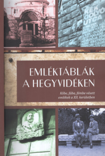Eml�kt�bl�k a Hegyvid�kne - K�be, f�ba, f�mbe v�sett eml�kek a XII. ker�letben