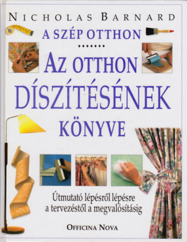 A sz�p otthon - Az otthon d�sz�t�s�nek k�nyve