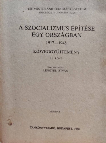 ELTE: A szocializmus ptse egy orszgban 1917-1948 szveggyjtemny II. ktet