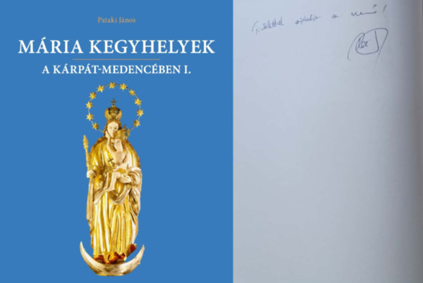 Pataki J�nos - M�ria kegyhelyek a K�rp�t-medenc�ben I. Dedik�lt!