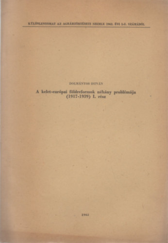 A kelet-eur�pai f�ldreformok n�h�ny probl�m�ja (1917-1939) I. r�sz