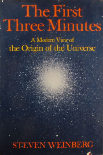 The First Three Minutes. A Modern View of the Origin of the Universe