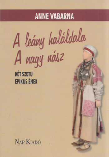A le�ny hal�ldala - A nagy n�sz (K�t szetu epikus �nek)