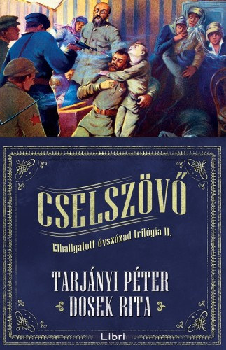 Dosek Rita - Tarjnyi Pter - Elhallgatott vszzad trilgia .2:  Cselszv