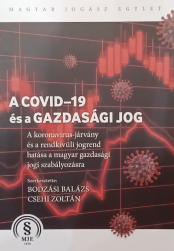 A COVID-19 s a gazdasgi jog : A koronavrus-jrvny s a rendkvli jogrend hatsa a magyar gazdasgi jogi szablyozsra