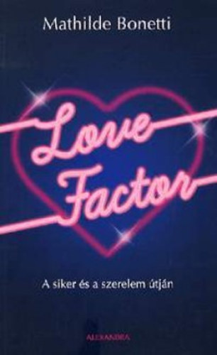 Mathilde Bonetti - Love Factor - A siker s a szerelem tjn