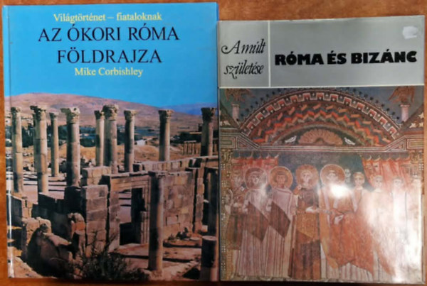 2db R�ma k�nyv:R�ma �s Biz�nc (A m�lt sz�let�se)+Az �kori R�ma f�ldrajza