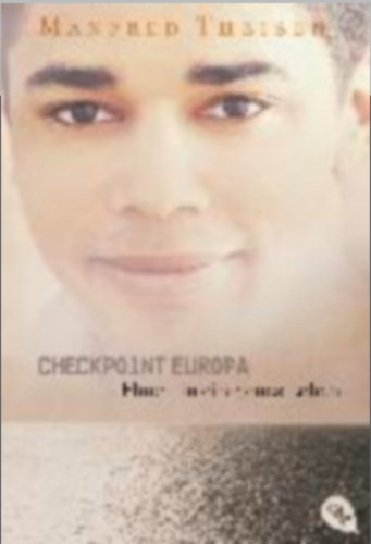 Manfred Theisen - Checkpoint Europa - Flucht in ein neues Leben