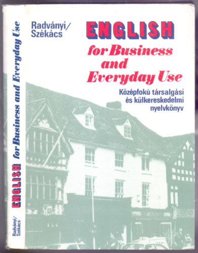 English for Business and Everyday Use - Kzpfok trsalgsi s klkereskedelmi nyelvknyv (Nagyadik, javtott kiads - Sajdik Ferenc illusztrciival)