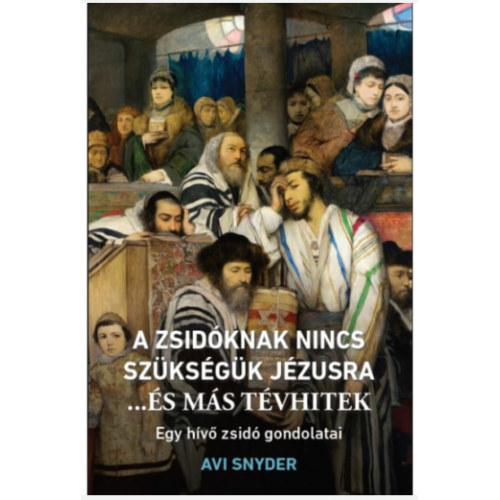 A zsidknak nincs szksgk Jzusra ...s ms tvhitek  Egy hv zsid gondolatai (Hermeneutikai fzetek 46.)
