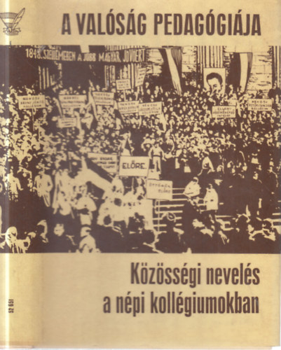 Dr. Pataki Ferenc-Bólyai Imréné dr. (szerk.) - A valóság pedagógiája - Közösségi nevelés a népi kollégiumokban - DEDIKÁLT