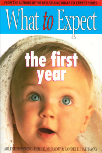 Heide E. Murkoff Arlene Eisenberg - What to Expect: The First Year