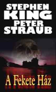 Peter Straub; Stephen King - A Fekete Hz