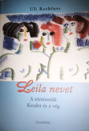 Uli Rothfuss - Leila nevet-A trnetk/Kezdet s a vg