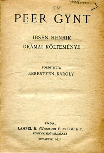 Ibsen Henrik - Peer GYNT.  SEBESTYN kroly Fordtsa.