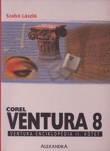 Dr. Szab Lszl - Corel Ventura 8 Ventura enciklopdia II.