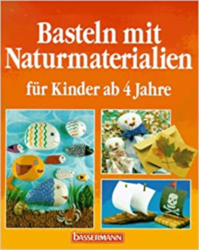 Susanne Girndt - Basteln mit Naturmaterialien. Fr Kinder ab 4 Jahre