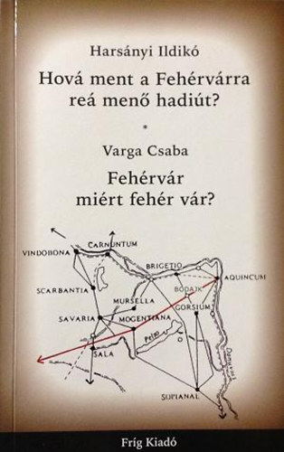 Harsnyi Ildik; Varga Csaba - Hov ment a Fehrvrra re men hadit? - Fehrvr mirt fehr vr?