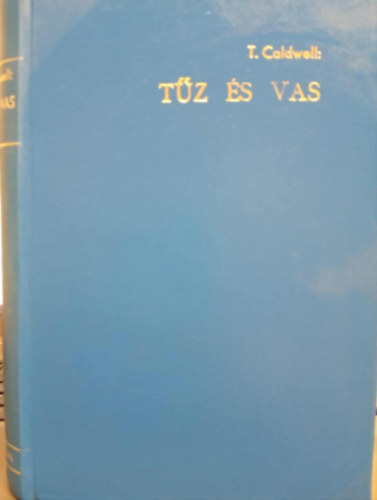 Taylor Caldwell - Tűz és Vas II.