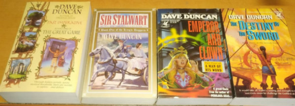 4 db Dave Duncan, angol nyelv: The Destiny of the Sword: Book Three of The Seventh Sword + Past Imperative: Round one of the Great Game + Sir Stalwart: Book one of the King's Daggers + Emperor and Clown: Part Four of A Man of His Word