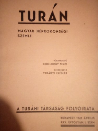 Virányi Elemér Cholnoky Jenő (szerk.) - Turán - Magyar néprokonsági szemle ( 1942 április XXV. évfolyam I. szám )