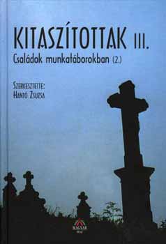 Hant Zsuzsa vl. - Kitasztottak III. - Csaldok munkatborokban 2.